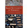 Shays' Settlement in Vermont: A Story of Revolt and Archaeology - Hardcover