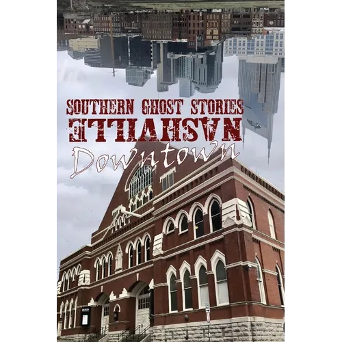 Southern Ghost Stories: Downtown Nashville - Paperback