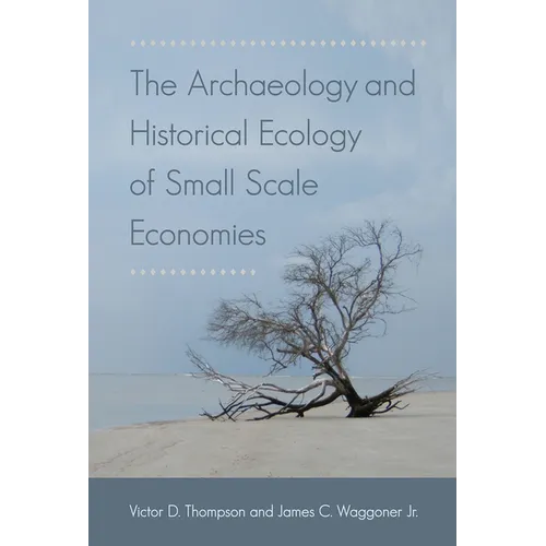 The Archaeology and Historical Ecology of Small Scale Economies - Paperback
