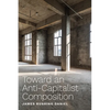 Toward an Anti-Capitalist Composition - Paperback