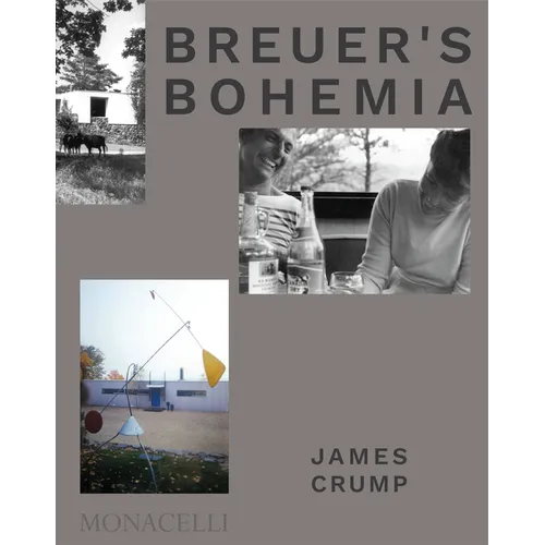 Breuer's Bohemia: The Architect, His Circle, and Midcentury Houses in New England - Hardcover