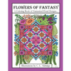 Flowers of Fantasy: A Coloring Book of Fantastical Flower Designs, Flowers in Vases, Flowers and Poetry and More! - Paperback