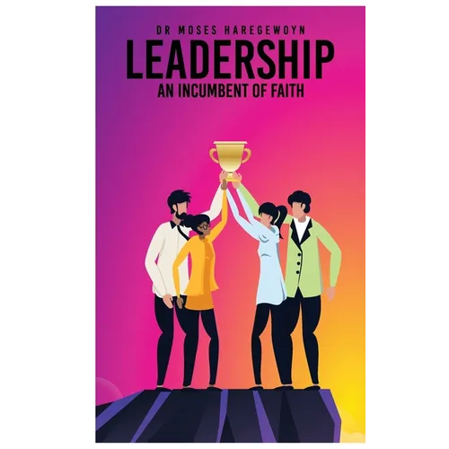 Leadership: An Incumbent of Faith - Hardcover