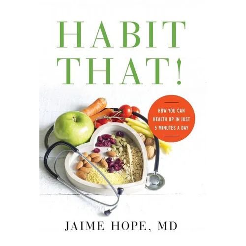 Habit That!: How You Can Health Up in Just 5 Minutes a Day - Hardcover