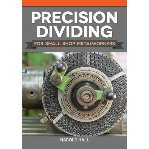 Precision Dividing for Small Shop Metalworkers - Paperback
