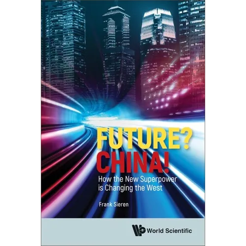 Future? China!: How the New Superpower Is Changing the West - Hardcover