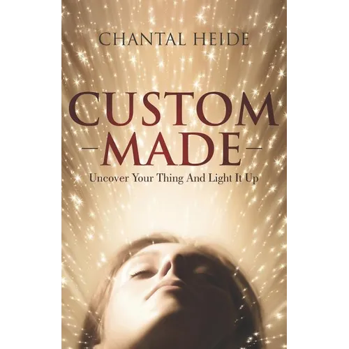 Custom Made: Uncover Your Purpose & Light That Shit Up - Paperback