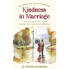 Reaching New Heights Through Kindness In Marriage: A universal approach for anyone seeking a more harmonious relationship - Hardcover
