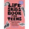 Life Skills Book for Teens: Everything You Need to Know to Be More Independent - Paperback