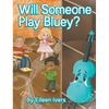 Will Someone Play Bluey? - Hardcover