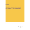 Tables for the Calculation of Interest on all sums frome One to Ten Thousand Dollars - Hardcover