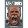 Fanaticus: Mischief and Madness in the Modern Sports Fan - Paperback
