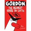 Gordon: The Meanest Goose on Earth Volume 1 - Paperback