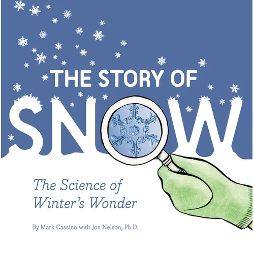 The Story of Snow: The Science of Winter's Wonder - Paperback