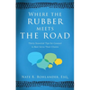 Where the Rubber Meets the Road: Thirty Essential Tips for Counsel to Best Serve Their Clients - Paperback