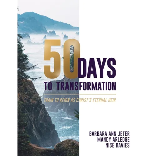 50 Days to Transformation: Train to Reign as Christ's Eternal Heir - Paperback