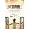 Unchained: A Journey to the Soul from Head to Heart - Paperback