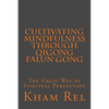 Cultivating Mindfulness through Qigong Falun Gong: The Great Way of Spiritual Perfection - Paperback