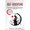 Self-Discipline: Achieve Your Goals & Live the Life You Want (How to Build your Self-Confidence, Improve your Time Management and your Emotional Intel - Paperback