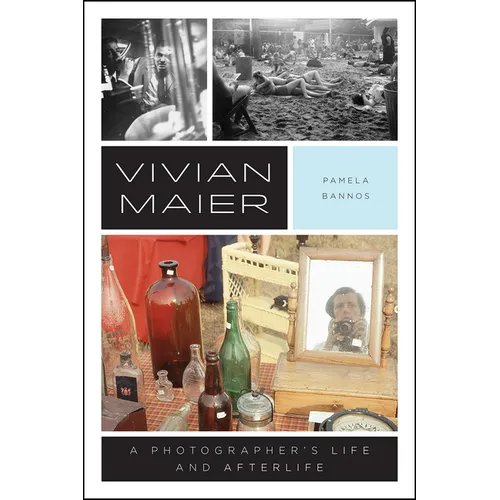 Vivian Maier: A Photographer's Life and Afterlife - Paperback