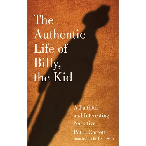 The Authentic Life of Billy, the Kid: A Faithful and Interesting Narrative Volume 3 - Paperback