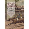The Sport of Kings and the Kings of Crime: Horse Racing, Politics, and Organized Crime in New York 1865--1913 - Hardcover