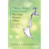 'Water, Water Everywhere': The Great Western Fallacy: History of Water in the West and Its Future - Paperback