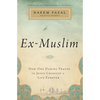 The Ex-Muslim: How One Daring Prayer to Jesus Changed a Life Forever - Paperback
