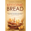 Ketogenic Bread: Quick Guide for Starting Low Carb Keto Bread Diet. For Absolute Beginners. Short Reads. - Hardcover