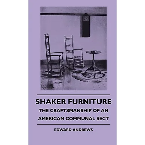 Shaker Furniture - The Craftsmanship Of An American Communal Sect - Hardcover