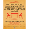 The Official CIA Interrogation & Manipulation Manual: The Cold War KUBARK Files - Updated 2014 Release, Full-Size Edition, Newly Indexed with Glossary - Paperback