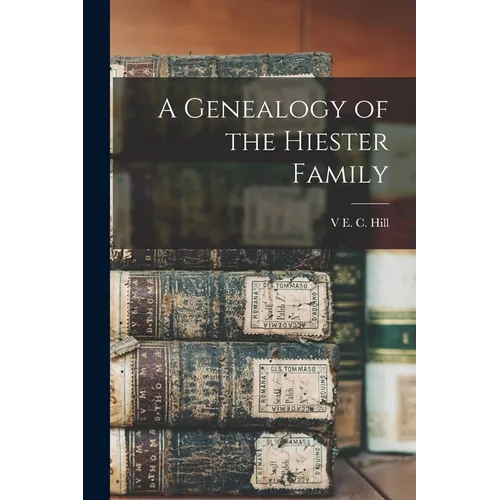 A Genealogy of the Hiester Family - Paperback