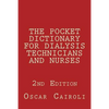 THE POCKET DICTIONARY FOR DIALYSIS TECHNICIANS AND NURSES 2nd Edition - Paperback