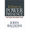 12 Steps to Power Presence: How to Assert Your Authority to Lead - Paperback