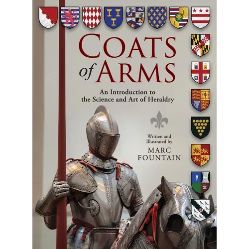 Coats of Arms: An Introduction to The Science and Art of Heraldry - Hardcover