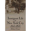 Immigrant Life in New York City, 1825-1863 - Paperback