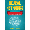Neural Networks: Neural Networks Tools and Techniques for Beginners - Hardcover