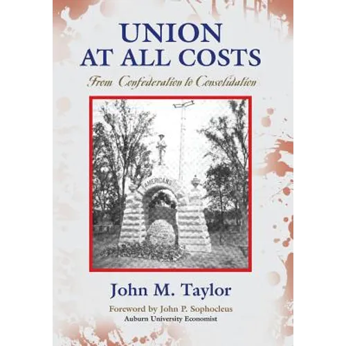 Union at All Costs: From Confederation to Consolidation - Hardcover