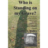 Who is Standing on my Grave?: Asa H. Sheldon in the Civil War with the First Michigan Engineers and Mechanics and General William Sherman - Paperback