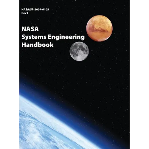 NASA Systems Engineering Handbook: NASA/SP-2007-6105 Rev1 - Full Color Version - Hardcover