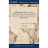The Elements of Sir Isaac Newton's Philosophy. By Mr. Voltaire. Translated From the French. Revised and Corrected by John Hanna, - Hardcover