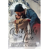 Recklessly in Love: A Steamy Small-Town Forced Proximity Romance - Hardcover