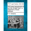 The Police Department of the City of New York: A Statement of Facts: Address. - Paperback