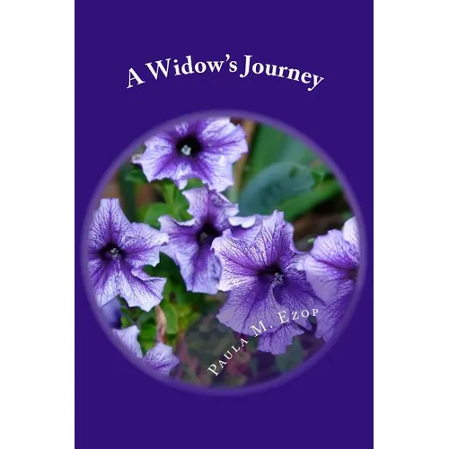 A Widow's Journey: Healing a Broken Heart - Paperback