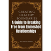 Creating Healthy Boundaries: A Guide to Breaking Free from Enmeshed Relationships - Paperback