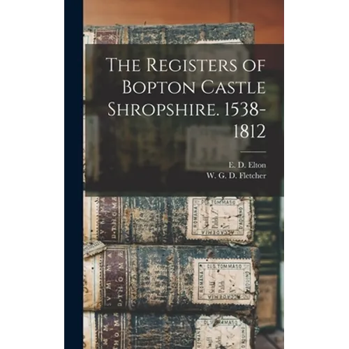 The Registers of Bopton Castle Shropshire. 1538-1812 - Hardcover