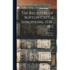 The Registers of Bopton Castle Shropshire. 1538-1812 - Hardcover