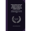 Political Debates Between Abraham Lincoln and Stephen A. Douglas, in the Celebrated Campaign of 1858 in Illinois: Including the Preceding Speeches of - Hardcover