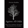 Against All Odds: Hope, Peace, Resilience, Persistence, Determination, Love, Freedom - Hardcover
