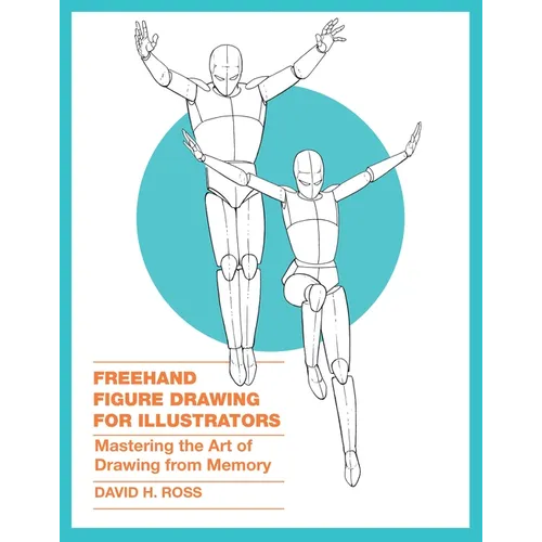 FreeHand Figure Drawing for Illustrators: Mastering the Art of Drawing from Memory - Paperback
